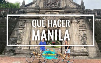 Qué ver y qué hacer en Manila: GUÍA COMPLETA