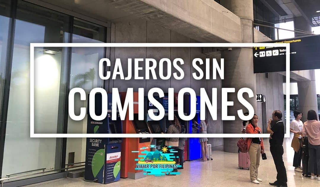 Cajeros sin comisiones en Filipinas, ¿cuáles son? ¿Existen?